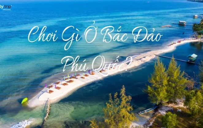 chơi gì ở bắc đảo phú quốc