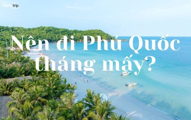 nên đi du lịch phú quốc tháng mấy